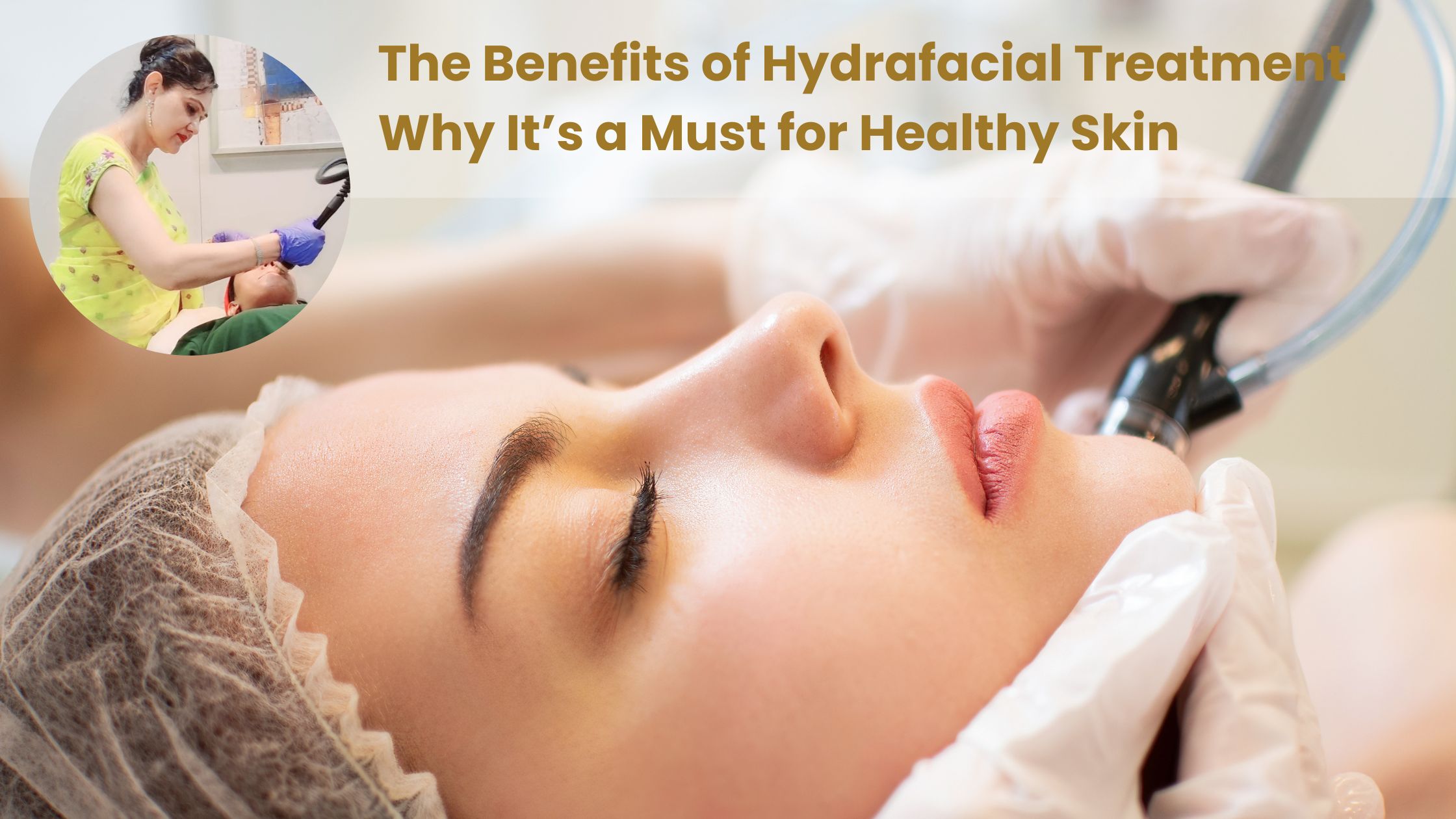 Benefits of Hydrafacial Treatment