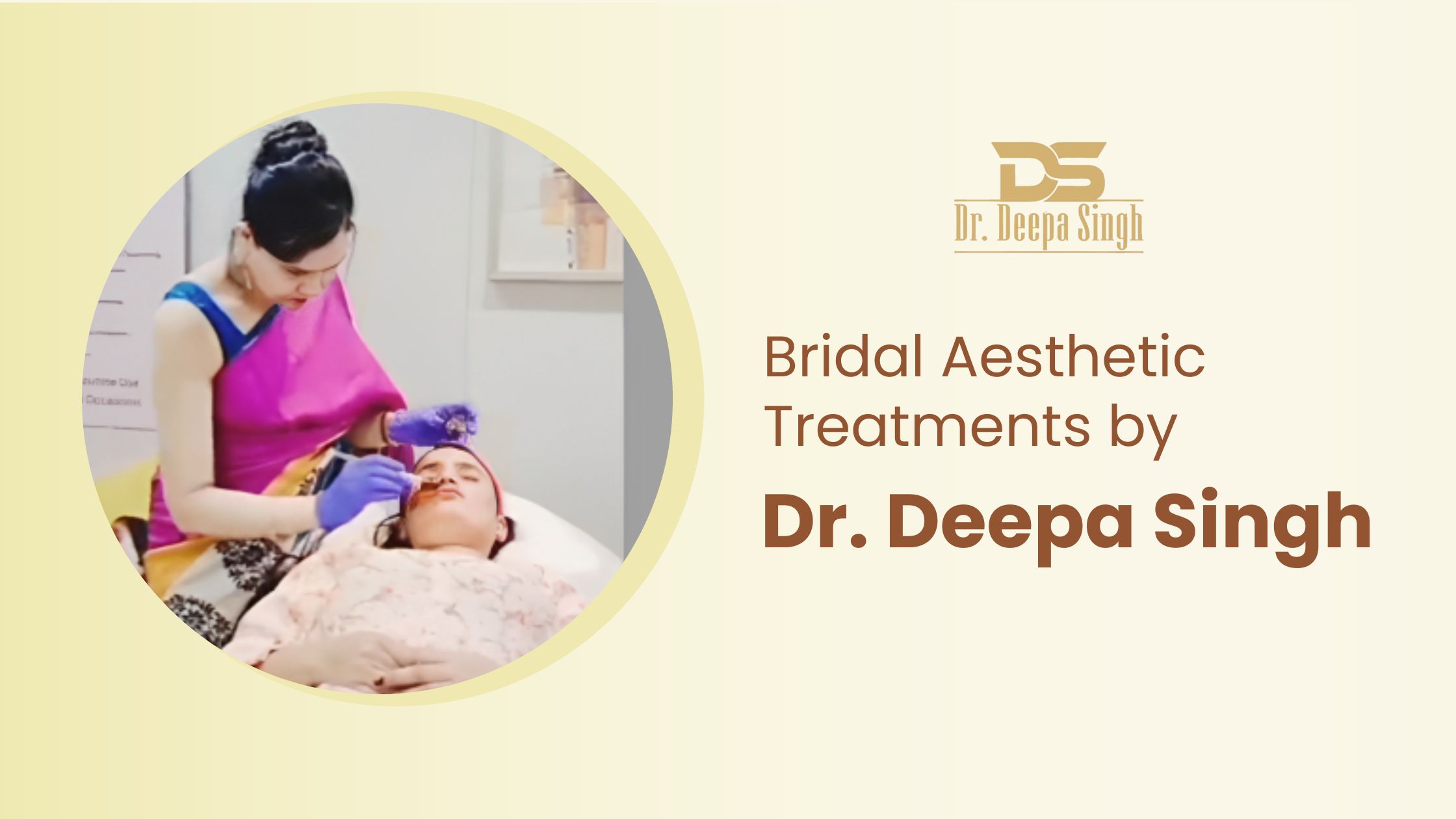 Dr. Deepa Singh providing Bridal Aesthetic Treatments for radiant pre-wedding glow