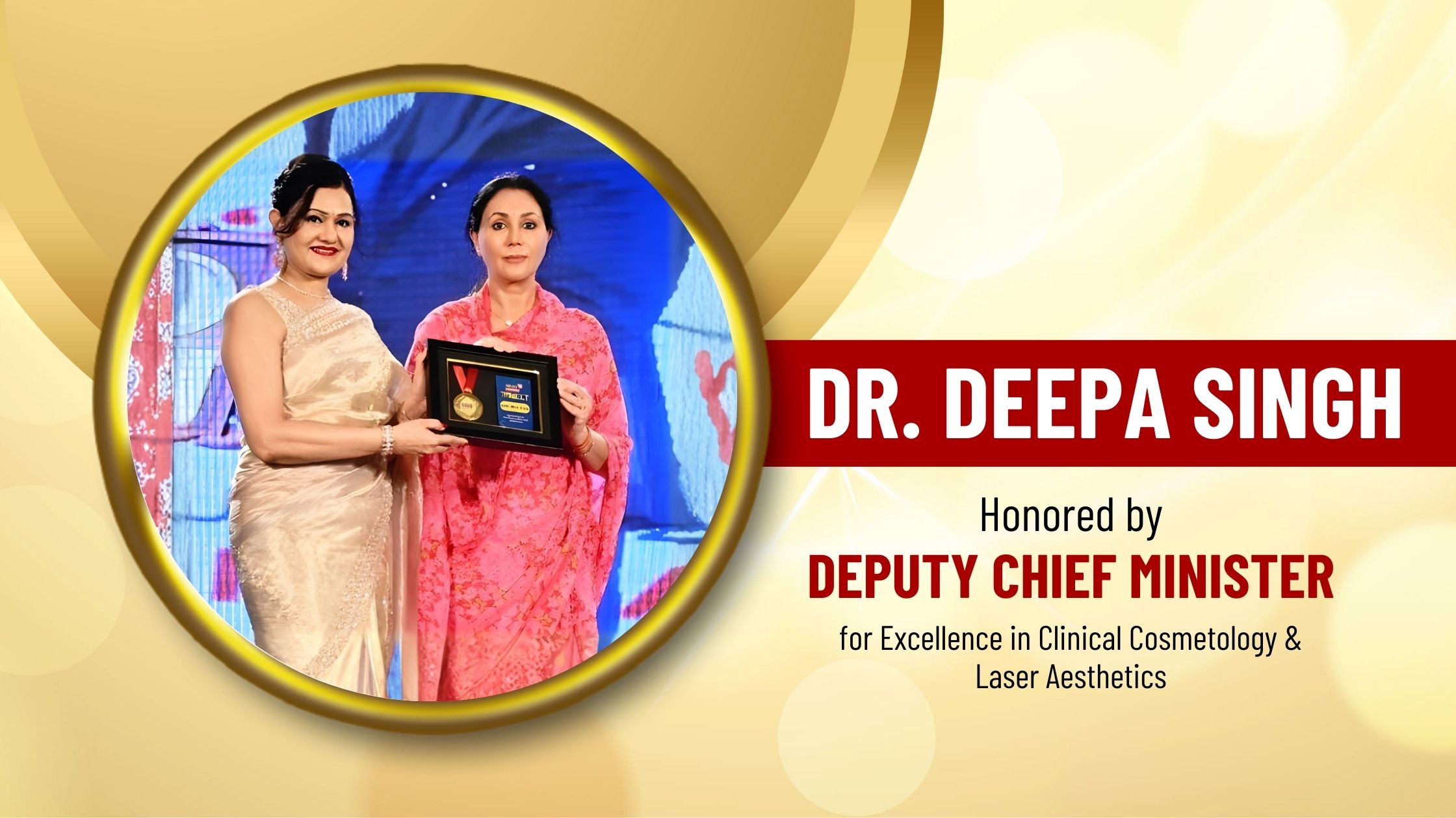 Dr. Deepa Singh honored for clinical cosmetology excellence during an award ceremony recognizing her contribution to clinical cosmetology and laser aesthetics.