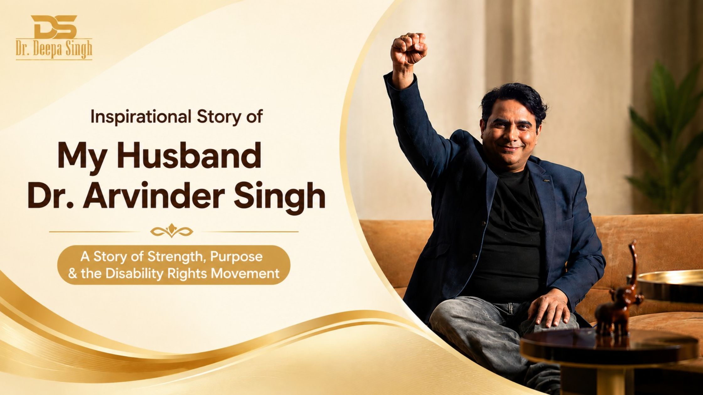 Inspirational story of Dr. Arvinder Singh by Dr. Deepa Singh highlighting disability rights advocacy and personal resilience
